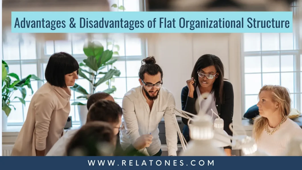 This image tells us about pros and cons of a flat organizational structure, advantages and disadvantages of a flat organizational structure and all the information provided by https://www.relatones.com/ which is the best market growth and digital consultant agency.